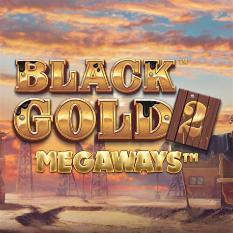 Black Gold 2 Megaways Betano